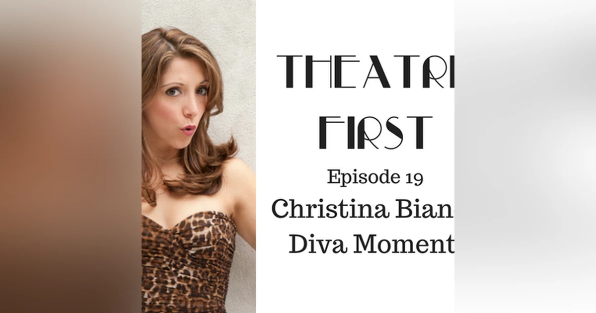 19: Christina Bianco Diva Moments - Theatre First with Alex First Episode 19