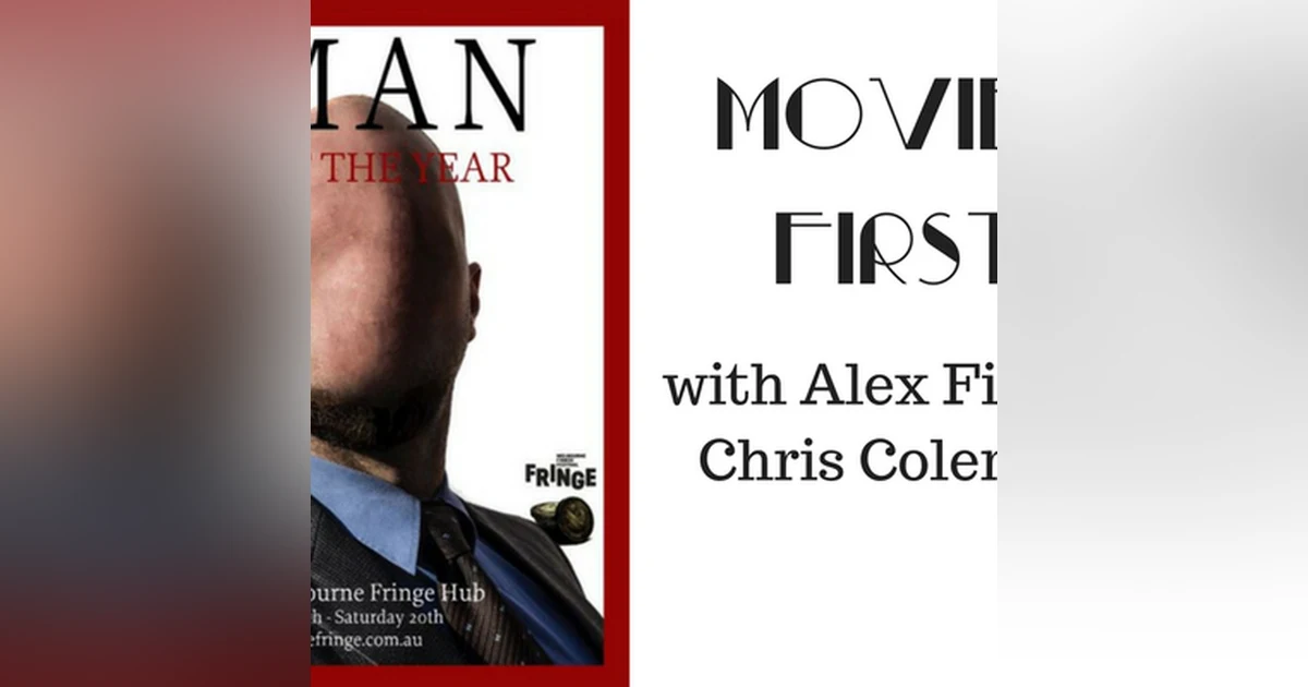 38: Movies First with Alex First & Chris Coleman - Live Theater - Man Of The Year
