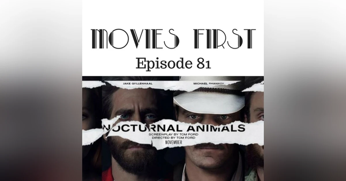 83: Nocturnal Animals - Movies First with Alex First & Chris Coleman Episode 81