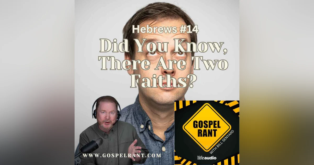 Did You Know There Are Two Faiths? (Hebrews 14)