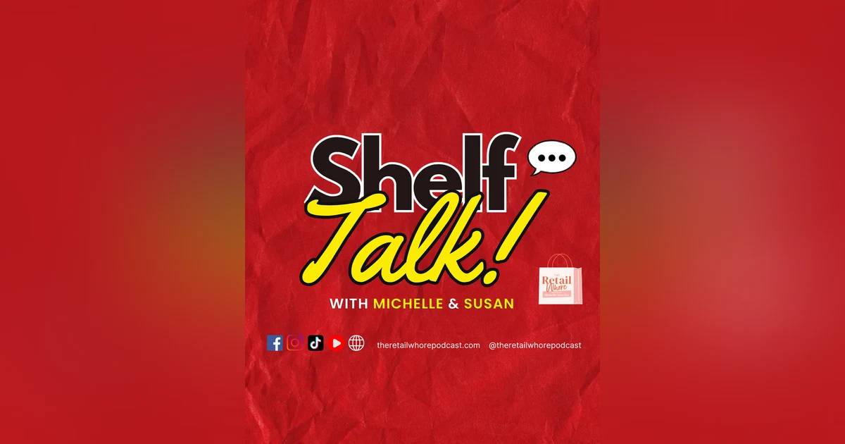 THE BUSINESS OF SHOW SEASON & STORE EXPERIENCES — SHELF TALK WITH CO-HOST SUSAN ESAYIAN