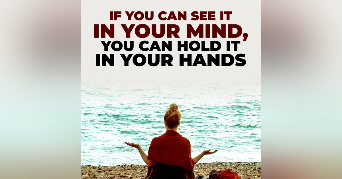 Visualize For Success, And You Can Have It In Your Life