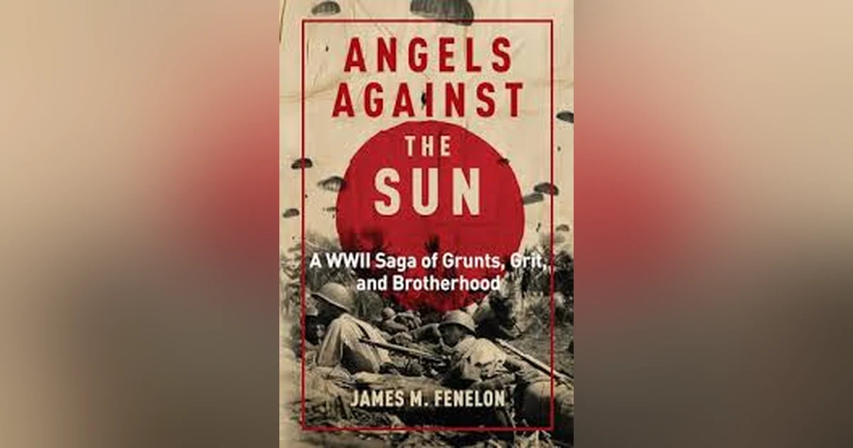 ANGELS AGAINST THE SUN- THE TRUE STORY OF THE 11TH AIRBORNE 'S  BATTLE TO FREE THE PHILIPPINES