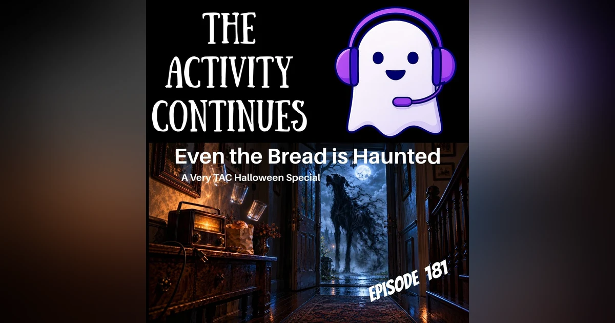 181: Even the Bread is Haunted (A Very TAC Halloween Special)