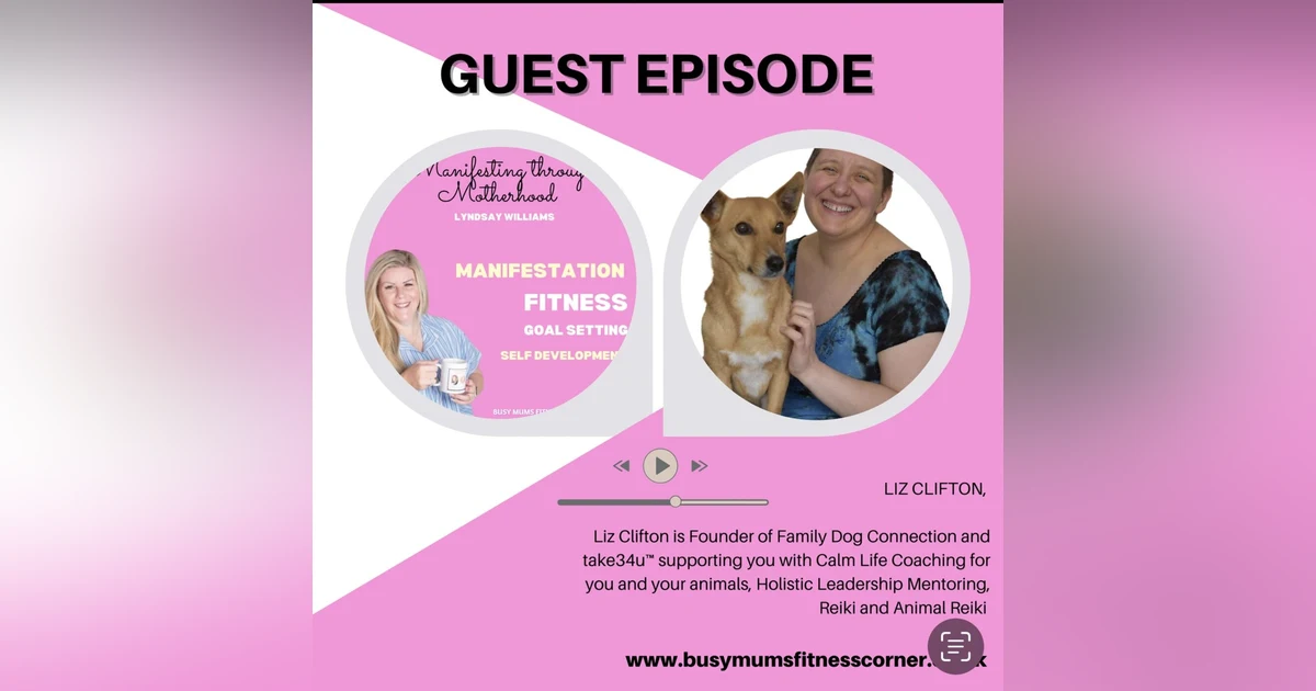 Guest Liz Clifton - supporting you with Calm Life Coaching for you and your animals, Holistic Leadership Mentoring, Reiki and Animal Reiki