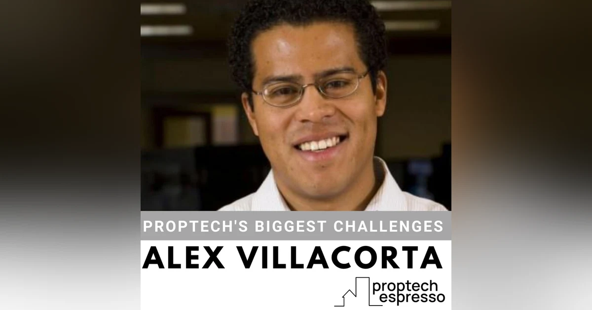Alex Villacorta - Biggest Challenges Facing Proptech