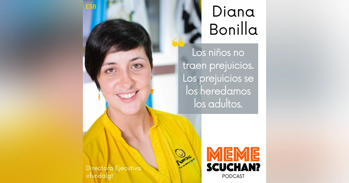 E38 | Un Mundo Más Humano | Diana Bonilla