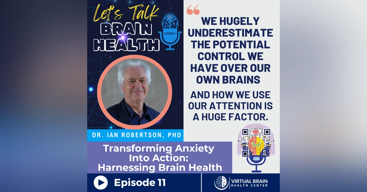 Transforming Anxiety into Action: Harnessing Brain Health with Dr. Ian Robertson