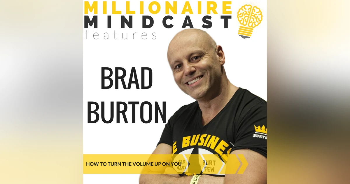 063: How to Turn the Volume Up on You | Brad Burton
