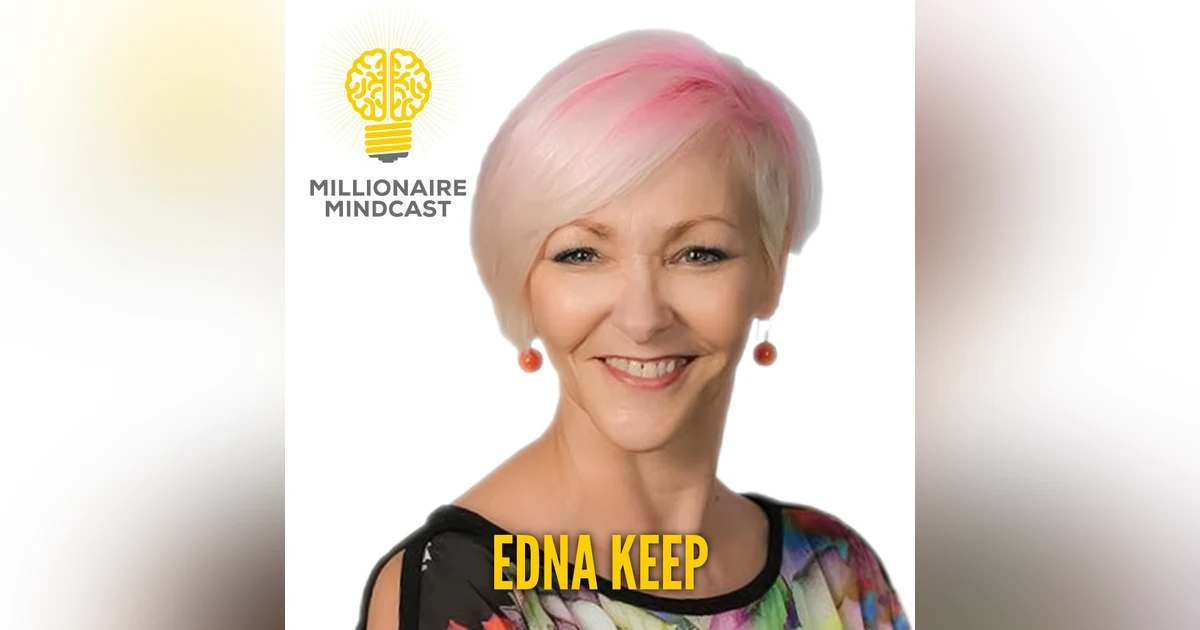 120: How An Unfulfilled Financial Planner Built Her $47 Million Dollar Investment Portfolio |Edna Keep
