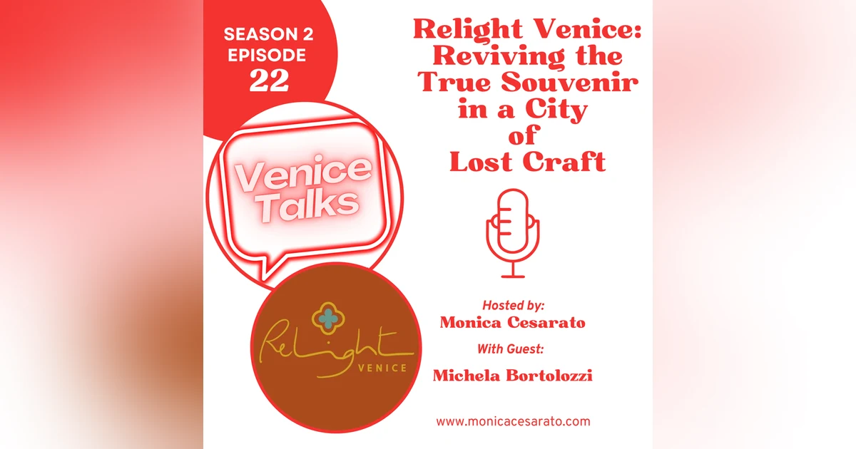 S2 Ep.22 - Relight Venice: Reviving the True Art of Souvenirs with Michela Bortolozzi