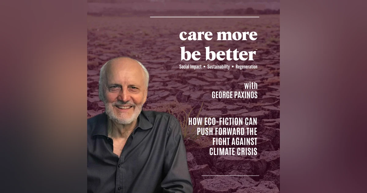 How Eco-Fiction Can Push Forward The Fight Against Climate Crisis With George Paxinos