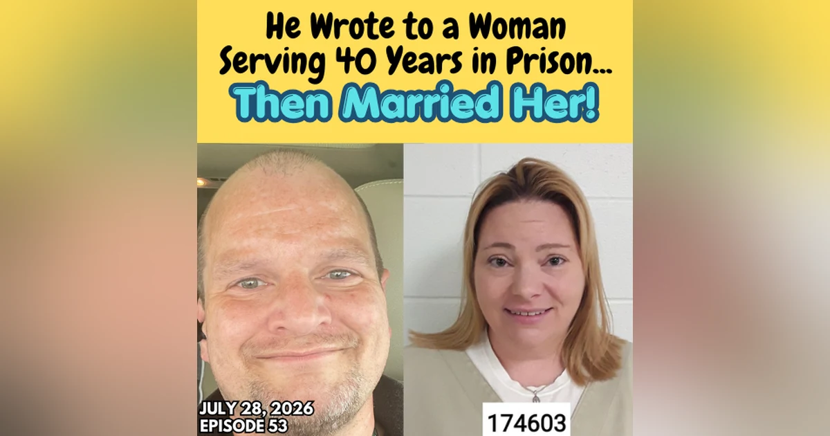 He Wrote to a Woman Serving 40 Years in Prison...Then Married Her