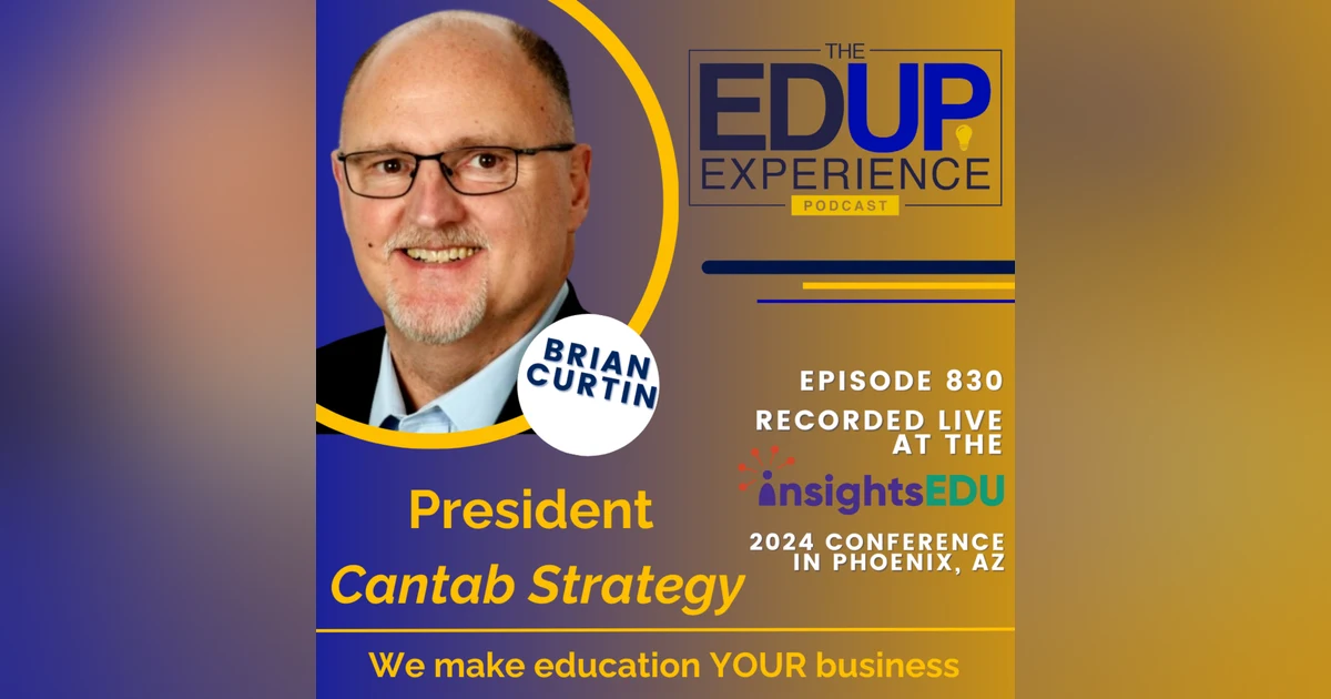 830: LIVE from ⁠InsightsEDU⁠ 2024 - with Brian Curtin, President, Cantab Strategy