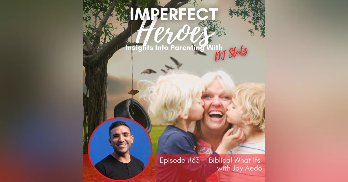 Episode 63: Biblical What Ifs with Jay Aedo