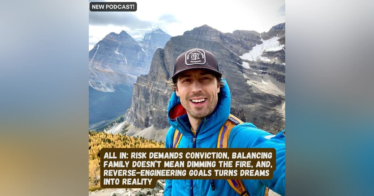 Going All In — Reverse-Engineer the Goals You Will Risk Everything For