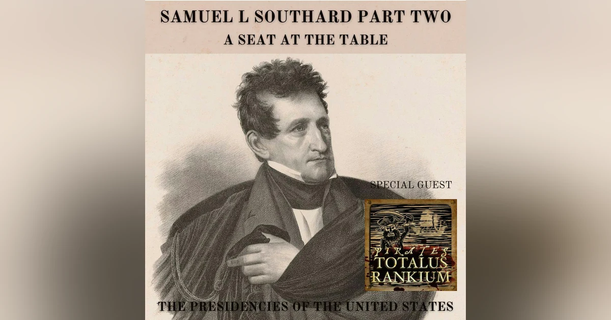 A Figure of Weight: Samuel Southard and the Politics of the Early Republic Part Two