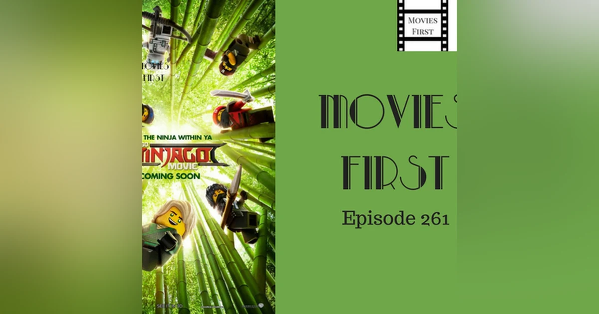 263: The LEGO Ninjago Movie - Movies First with Alex First & Chris Coleman Episode 261
