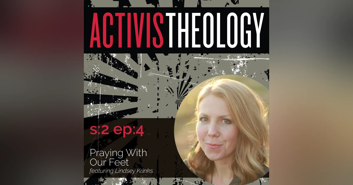 Praying With Our Feet - A Conversation With Lindsey Krinks