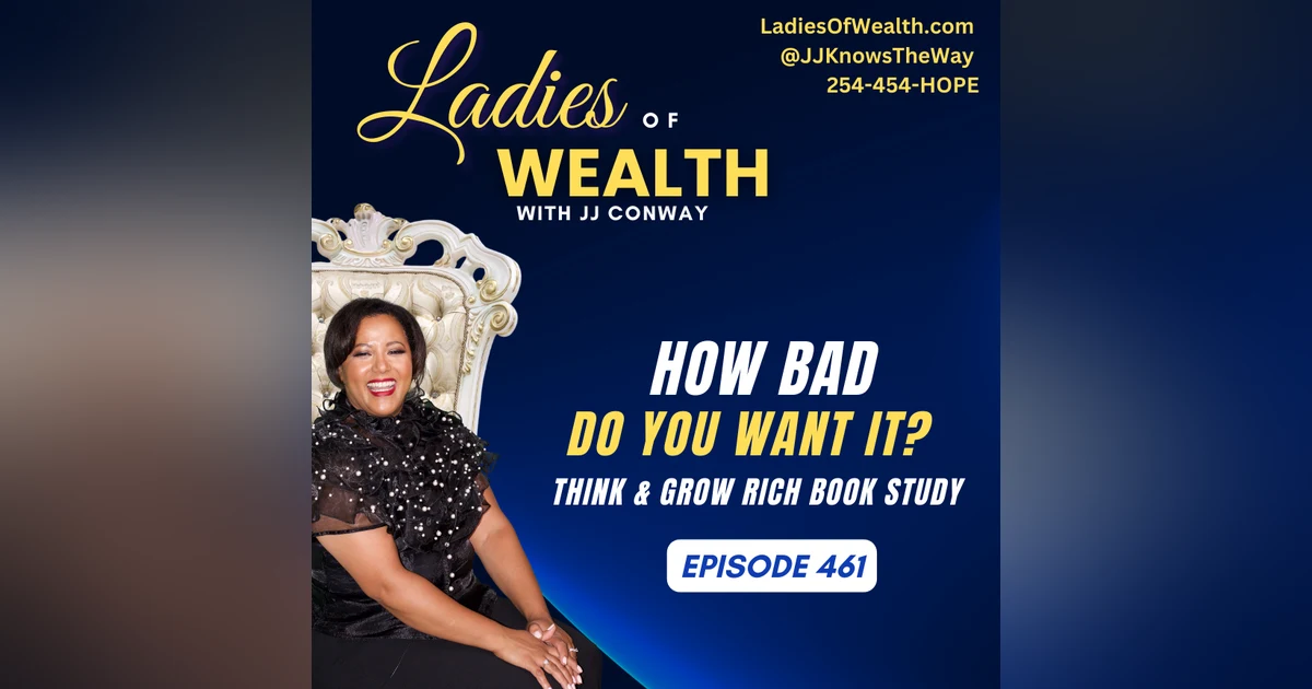 Episode 461: How Bad Do You Want It? Think & Grow Rich Book Study