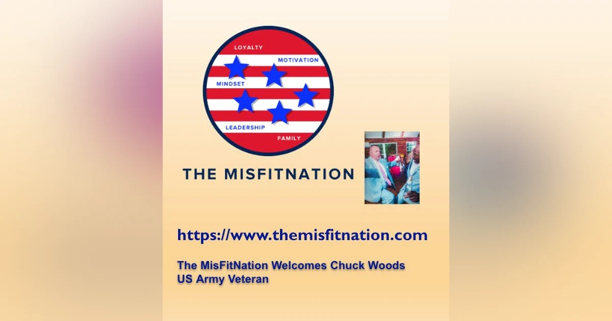 The MisFitNation Podcast chats with US Army Veteran Charles "Chuck" Woods