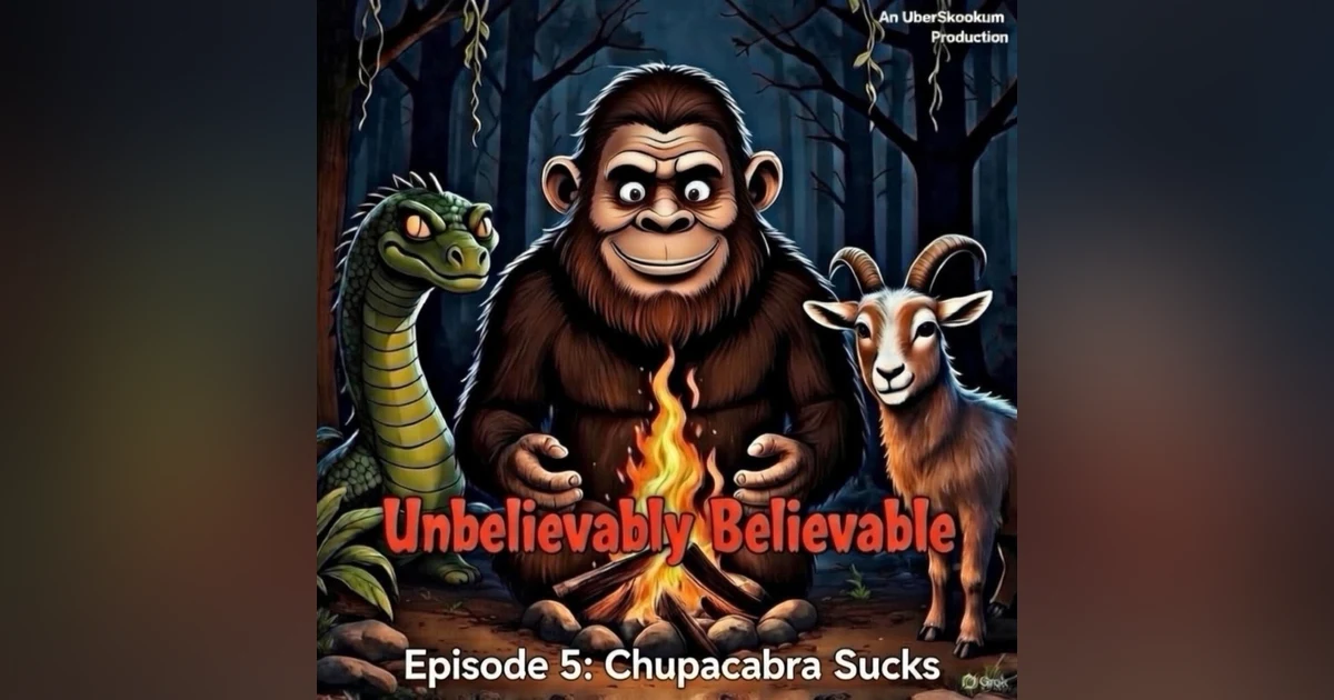 Episode 5: Chupacabra Sucks