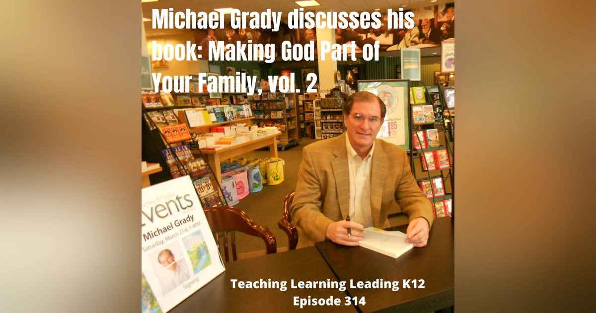 Michael Grady discusses his book: Making God Part of Your Family, vol.2 - 314