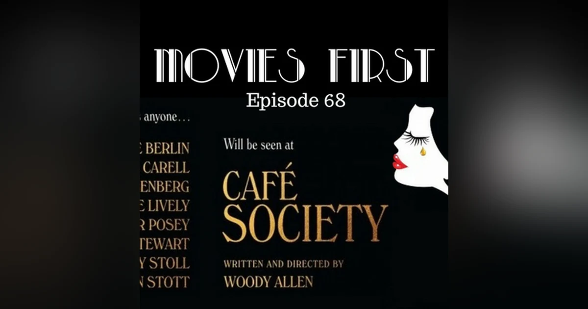 70: Cafe Society - Movies First with Alex First & Chris Coleman Episode 68