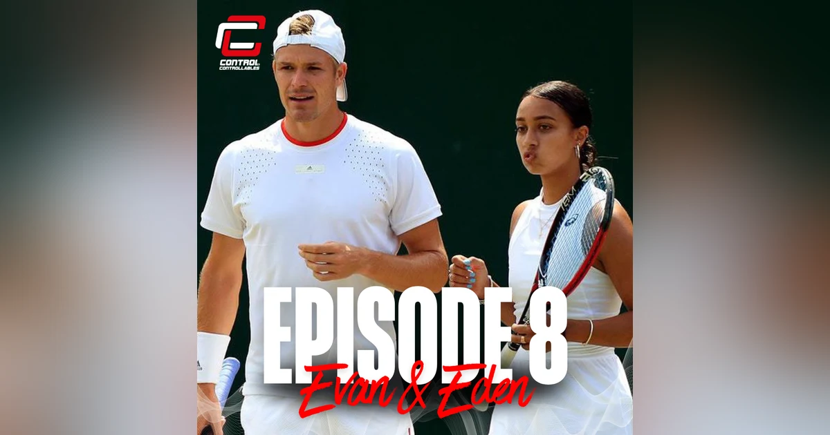 Episode 7: Eden Silva & Evan Hoyt - From Heathrow to Wimbledon Quarter Finals