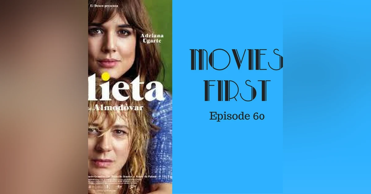 62: Julieta (Spanish) - Movies First with Alex First & Chris Coleman Episode 60