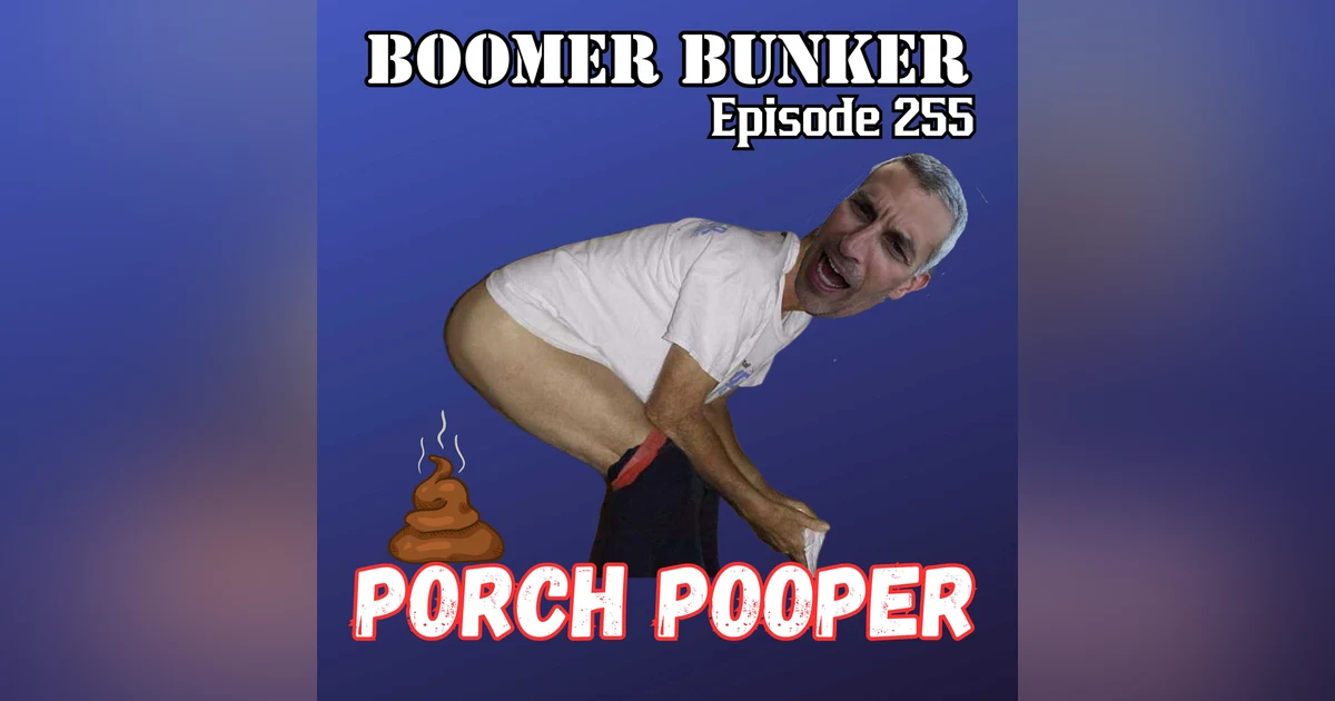 Porch Pooper | Episode 255