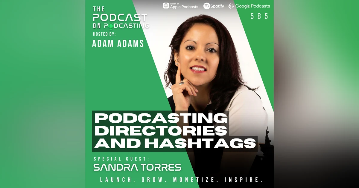 Podcasting Directories & Hashtags - Sandra Torres [585]