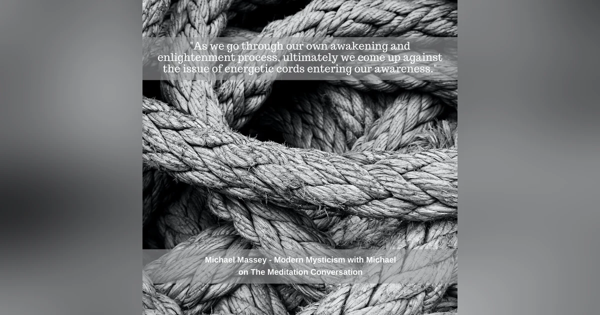 097. Detecting and Detatching Energetic Cords - Modern Mysticism with Michael
