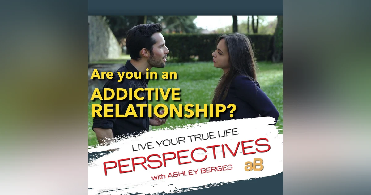 Are you in an Addictive Relationship? [Ep 546]