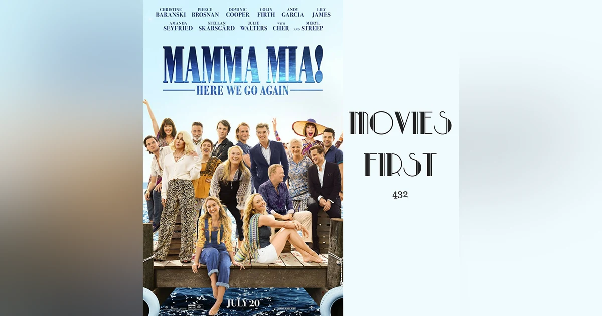 432: Mama Mia! Here We Go Again - Movies First with Alex First