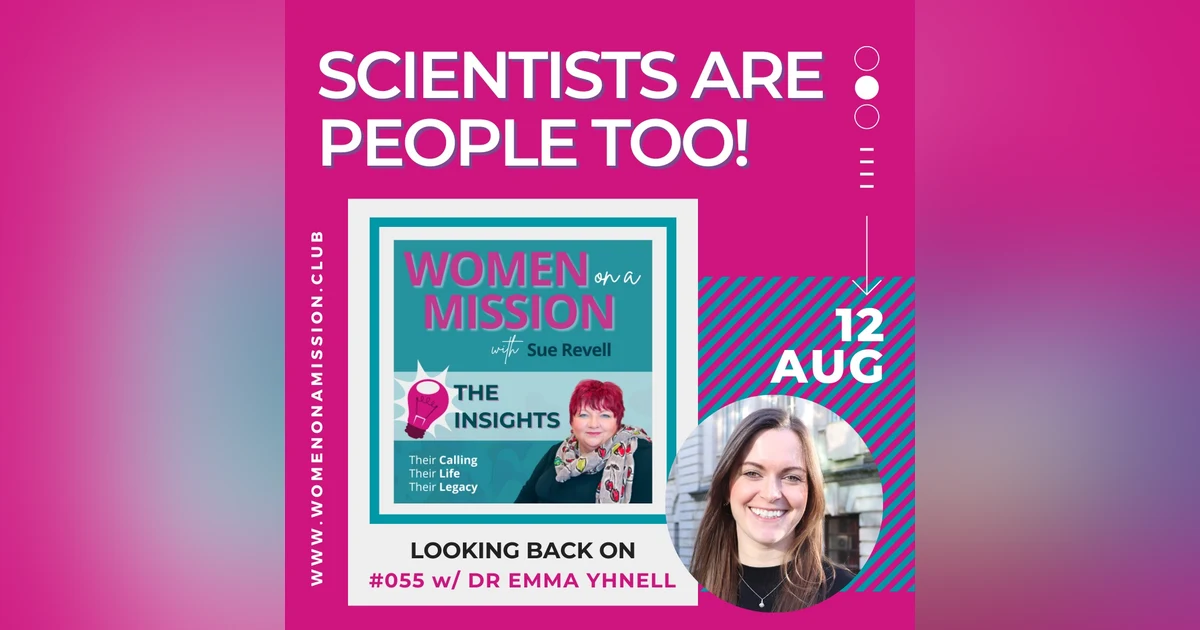 #056: Looking back on "Scientists Are Human Too!" with Dr Emma Yhnell