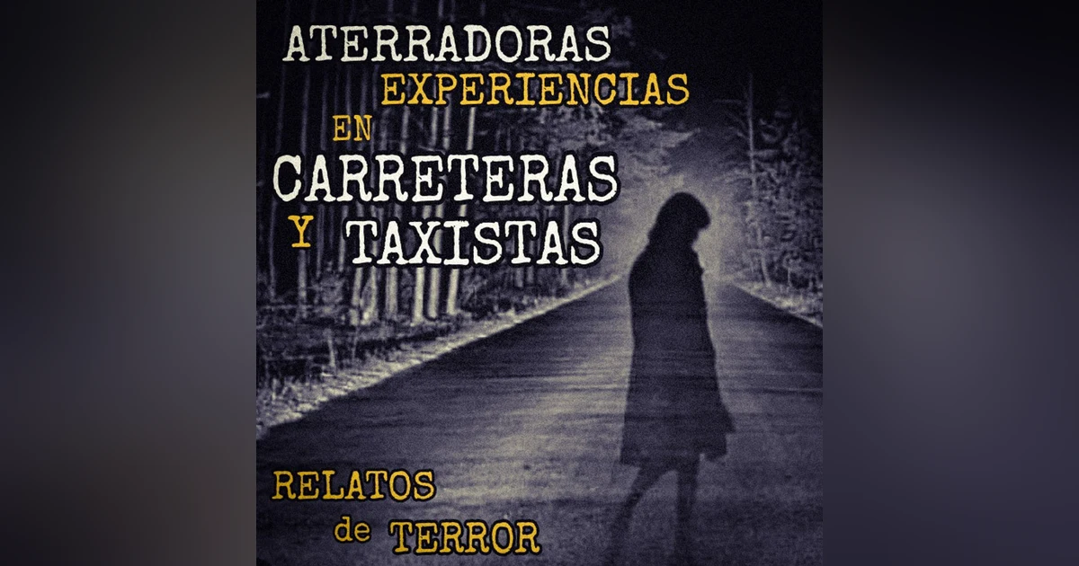 ATERRADORAS EXPERIENCIAS en CARRETERAS y TAXISTAS | HISTORIAS de TERROR | L.C.E.