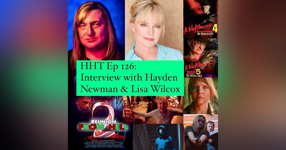 Ep 126: Interview w/Hayden Newman & Lisa Wilcox, Writer/Director & Star of "Reunion From Hell 2"
