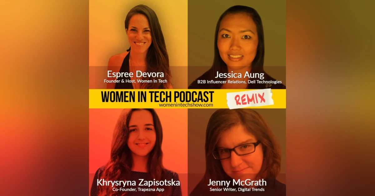 Remix: Jessica Aung, Jenny McGrath, and Khrysryna Zapisotska: Women In Tech