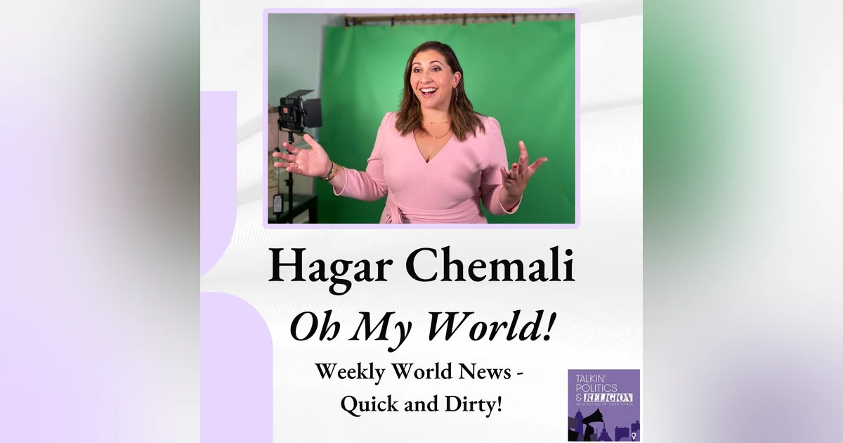 Hagar Chemali: OH MY WORLD, weekly world news - quick and dirty!