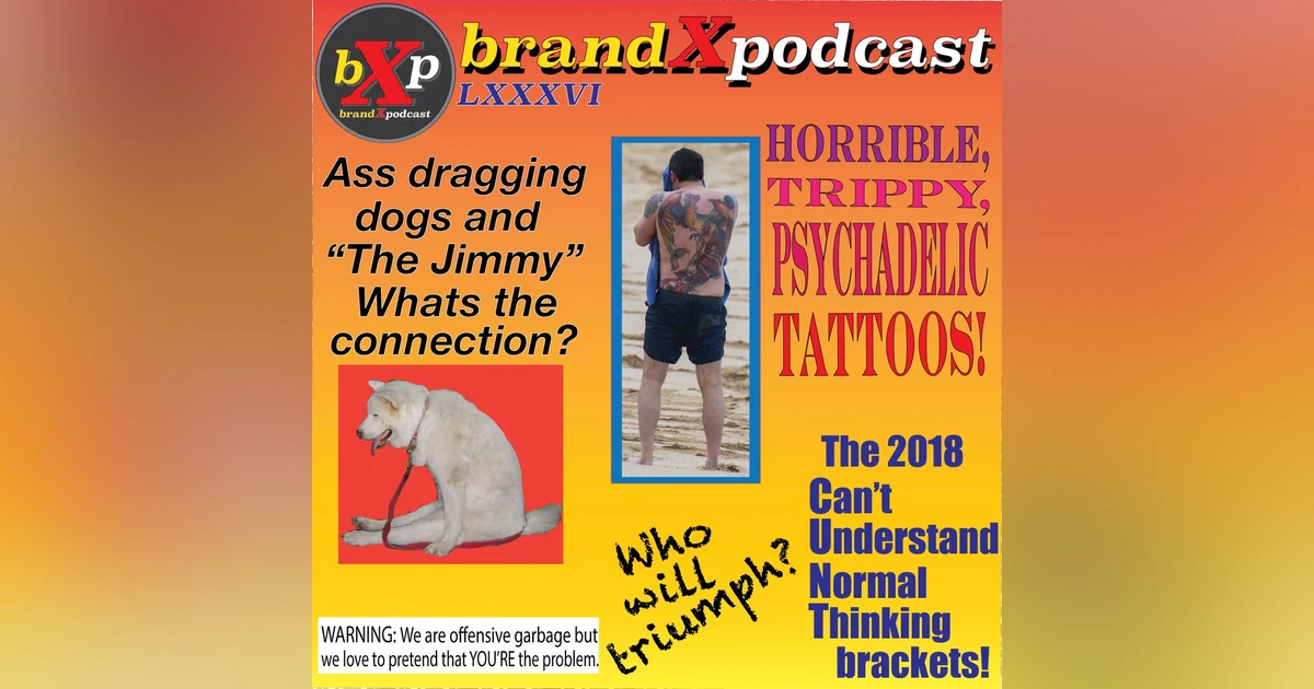 Can’t Understand Normal Thinking Championship | Brand X Podcast 086
