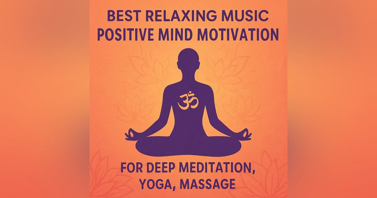 3 HOURS Best Relaxing Music  Positive Mind Motivation For Deep Meditation, Yoga ,Massage