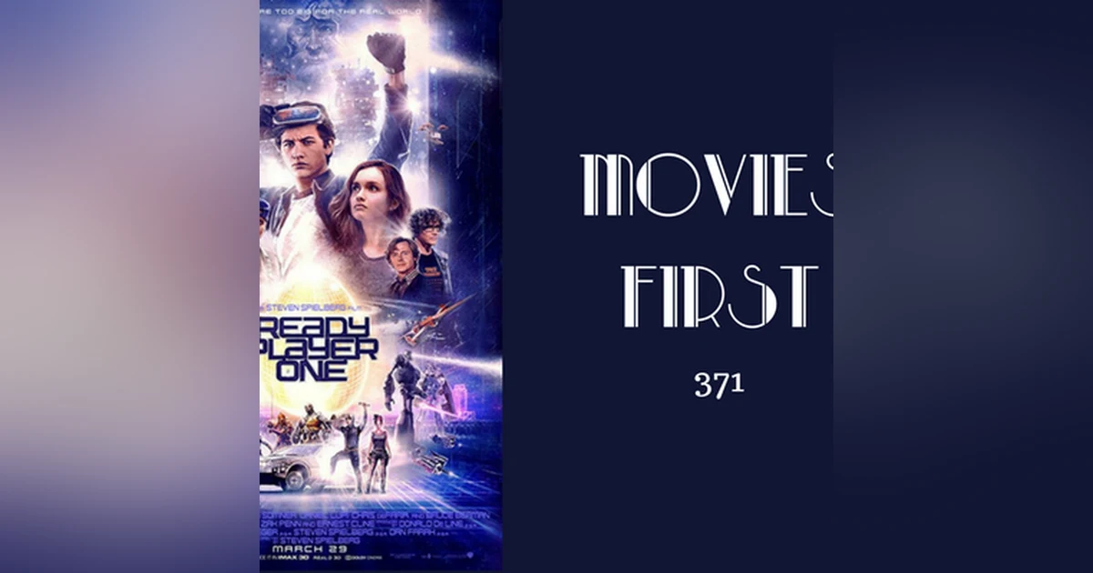 371: Ready Player One - Movies First with Alex First