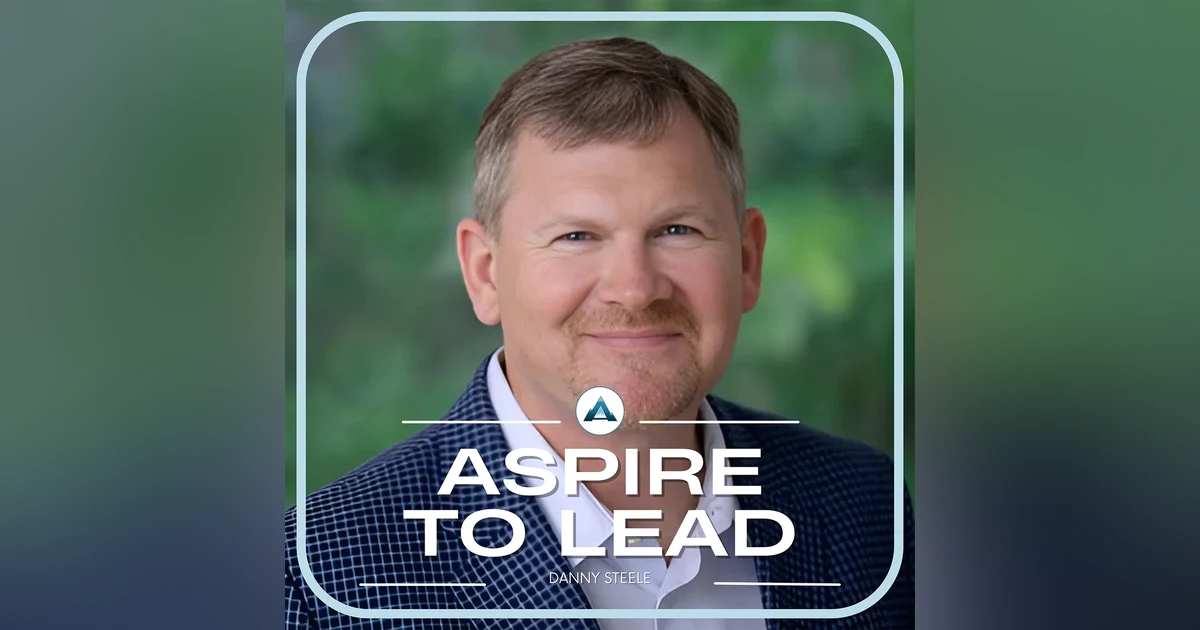 Finding Your Spark to Redefine Leadership: Featuring Danny Steele