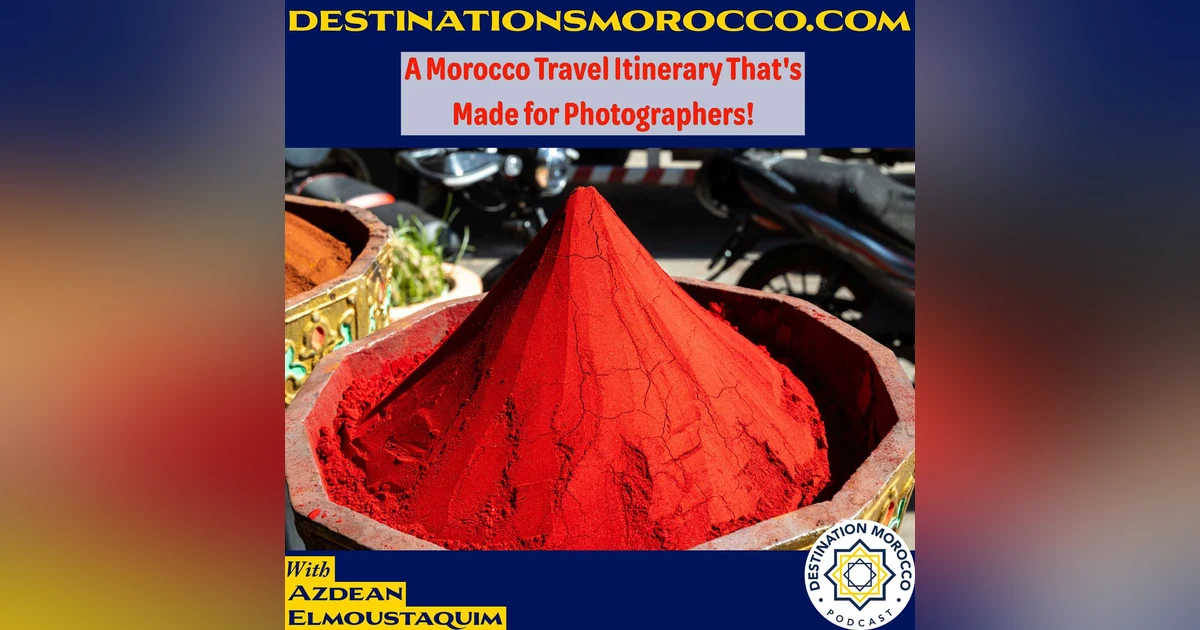 A Morocco Travel Itinerary That's Made for Photographers!