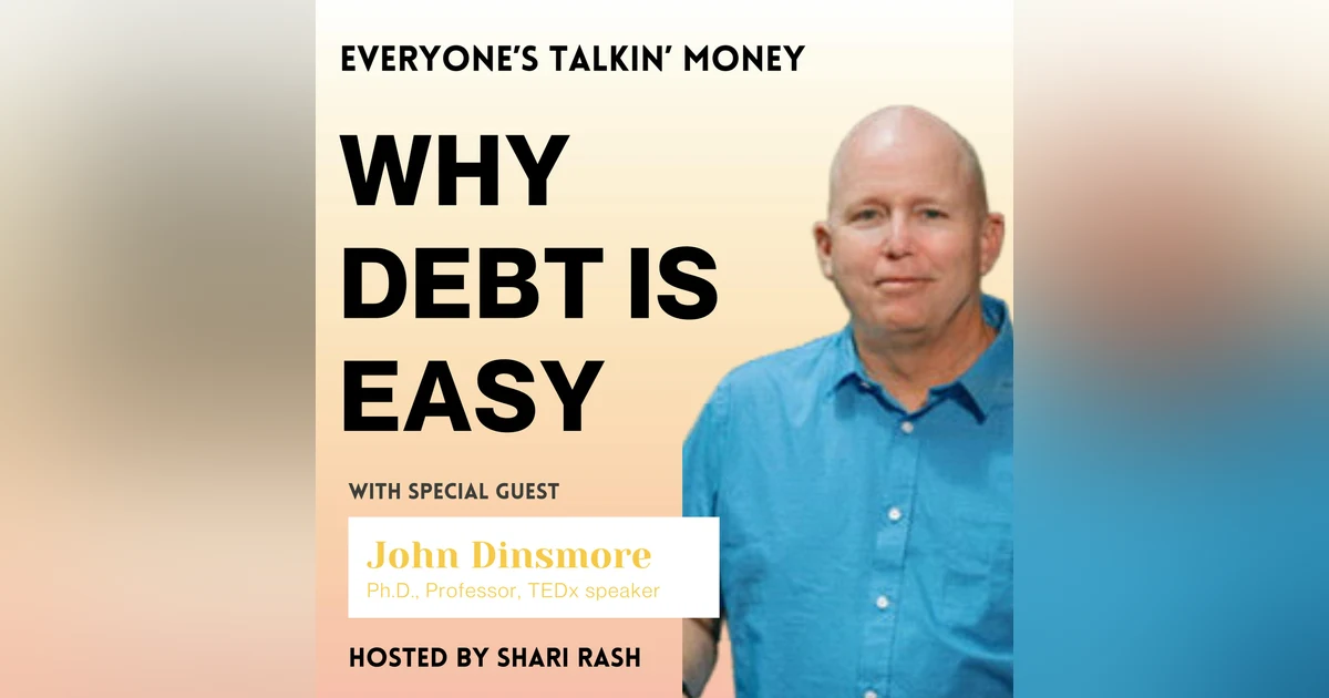 The Marketing of Debt: How Lenders Exploit Your Blind Spots (and How to Outsmart Them) with John Dinsmore