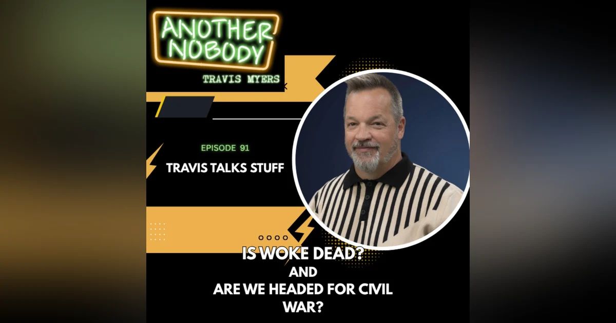 Travis Talks Stuff: Is Woke Dead & Are We Headed For Civil War?