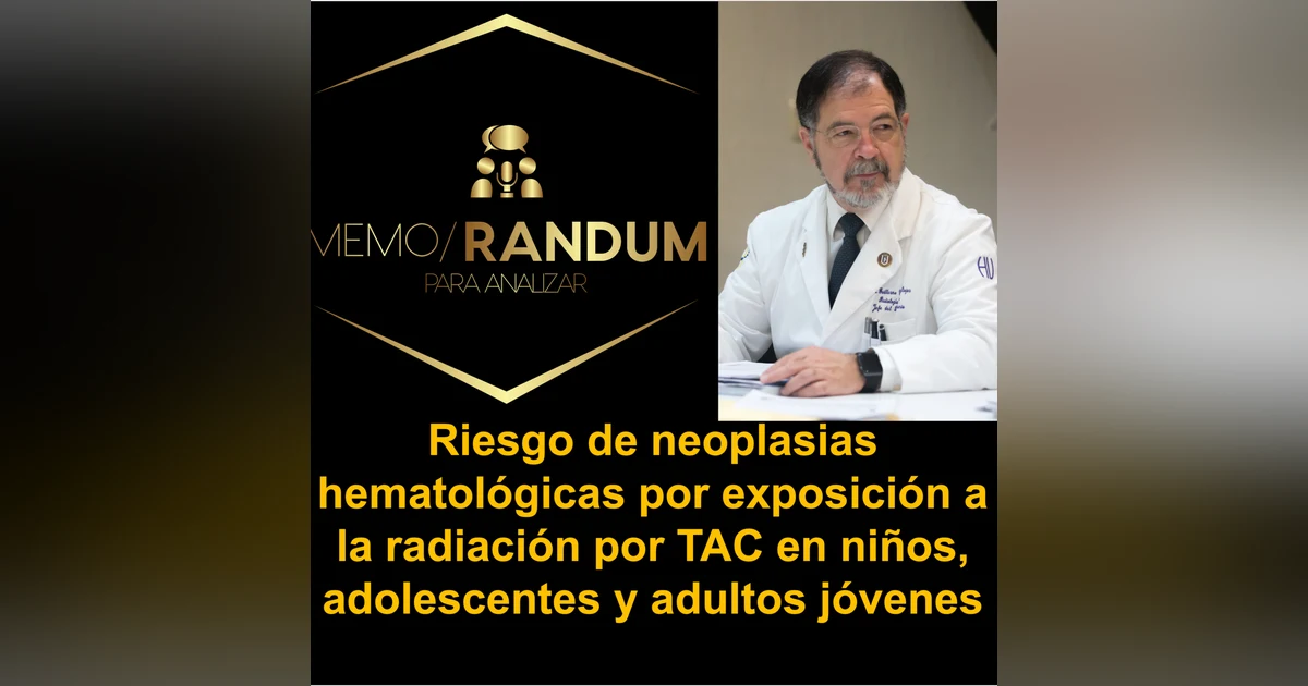 Riesgo de neoplasias hematológicas por exposición a la radiación por TAC en niños, adolescentes y adultos jóvenes.