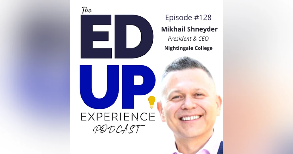 128: Supply & Demand Control of Nursing - with Mikhail Shneyder, President & CEO, Nightingale College