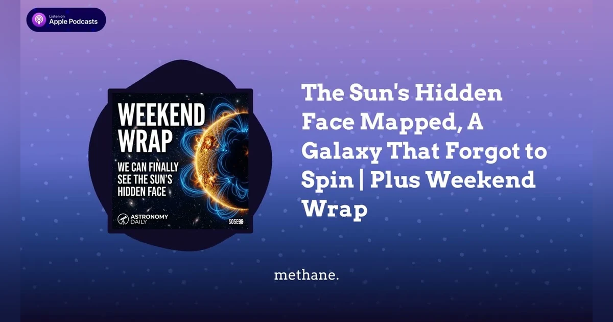 The Sun’s Hidden Face Mapped, A Galaxy That Forgot to Spin | Plus Weekend Wrap